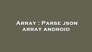 Array : Parse json array android