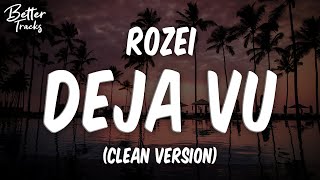 Rozei - Deja Vu (ft Rarin) (Clean) 🔥 Deja Vu Clean