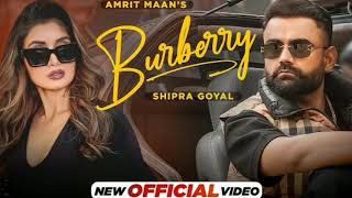 Burberry (Official Video) : AMRIT MAAN Ft Shipra Goyal | Latest Punjabi Songs 2022