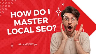 How Do I Master Local SEO? A Comprehensive Guide to Dominating Local Search Rankings