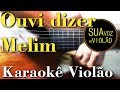 Melim - Ouvi dizer -  Karaokê Violão