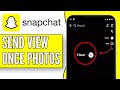 How To Send Disappearing Photos On Snapchat (Easy Guide) - 2024