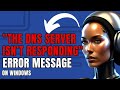 How to Fix ‘The DNS Server isn’t responding’ Error in Windows