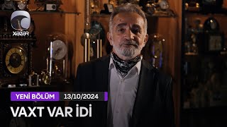 Vaxt Var İdi (Səyavuş Aslan) - 13.10.2024