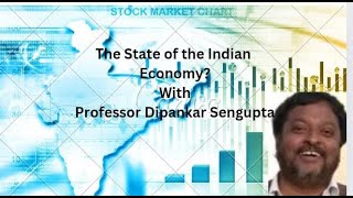 India's Global Impulse | Episode 2 | The State of the Indian Economy ? | Professor Dipankar Sengupta