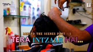 Tera Intzaar Hai - (Behind The Scenes) Part - 5 | Pagal Story | Full Vlog | Make Me Star Production