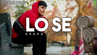 (LETRA) Lo Se❌Grupo Triple L