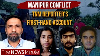 TNM Reporters share their experience on reporting from strife-torn Manipur | Manipur Violence