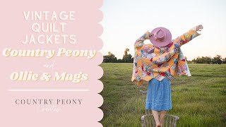 Introducing the Vintage Quilt Jacket Collection with Country Peony and Ollie \u0026 Mags