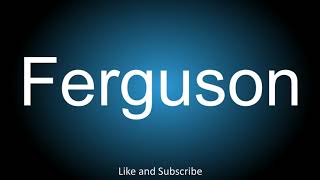 How to correctly pronounce - Ferguson.