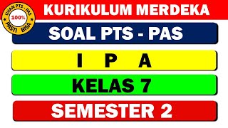 SOAL PTS-PAS IPA KELAS 7 SEMESTER 2 KURIKULUM MERDEKA