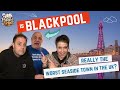 Should You Visit Blackpool - Voted The Worst Seaside Town In The UK