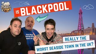 Should You Visit Blackpool - Voted The Worst Seaside Town In The UK