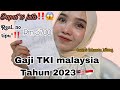 Bahas Tuntas Gaji TKI Malaysia 2023 Real‼️ No Tipu-tipu⁉️