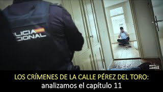 LOS CRÍMENES DE LA CALLE PÉREZ DEL TORO: analizamos el capítulo 11.