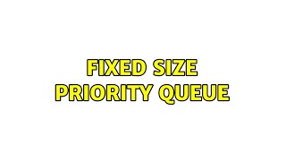 Fixed size priority queue
