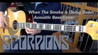 Scorpions  -  When the Smoke is Going Down  - Acoustic Bass Cover