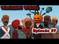 WACHAWI WEUSI |Episode 37|