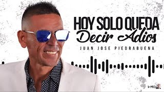 Juan José Piedrabuena - Hoy Solo Queda Decir Adiós (Video Lyric)