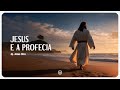 Jesus e a Profecia | Ap. Jonas Silva | 04 08 24