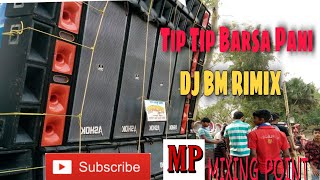 Tip Tip Barsa Pani Pani Ma Agg Lagya | New Style Humming Bass Mix 2020 | DJ BM RIMIX |MIXING POINT