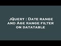 jQuery : Date range and Age range filter on datatable