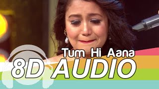 Tum Hi Aana 8D Audio Song - Majaavaan | Neha Kakkar Version | Payal Dev (HQ)