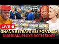 THE €50 MILLION TRAP: Did GHANA Just Betray AES — MAHAMA Plays Both Sides