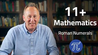 11+ Mathematics - Roman Numerals Explained!