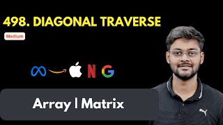Diagonal Traverse | LeetCode 498 | Array | Matrix | Meta Google Microsoft