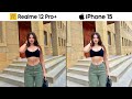 Realme 12 Pro Plus vs iPhone 15 Camera Test