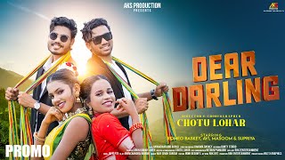 New Santali Song 2024 | Dear Darling | Romeo \u0026 AVI \u0026 Masoom \u0026 Supriya  |  Chotu Lohar | promo video