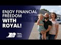 Enjoy Financial Freedom with Royal!