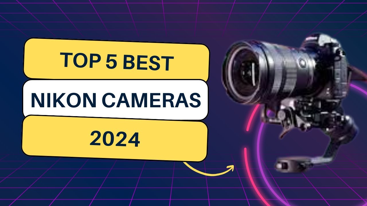 Top 5 BEST Nikon Cameras In 2024 | Explore The Finest Photography Gear ...