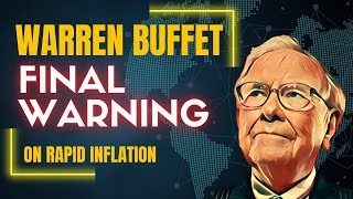 The Rapid Inflation – Warren Buffett’s Final Warning