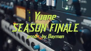 Yuane - Season Finale |Prod. by Bayman ( Music  4K)