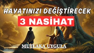 HAYATINIZI DEĞİŞTİRECEK 3 NASİHAT | İbretlik Hikaye