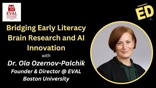 Bridging Early Literacy, Brain Research, and AI Innovation | Ola Ozernov Palchik Boston Univerity