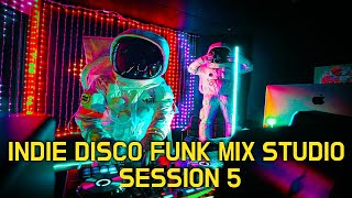 INDIE DISCO FUNK MIX STUDIO l Session 5