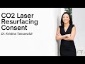 Dr. Kristina Tansavatdi | Consent for CO2 Laser Resurfacing