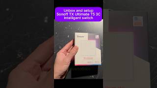 [Short] Unboxing and setup the intelligent wall switch Sonoff TX Ultimate T5-3C