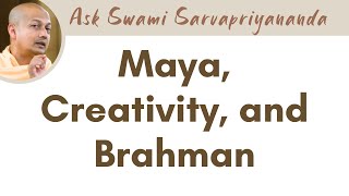Maya, Creativity, and Brahman | Swami Sarvapriyananda