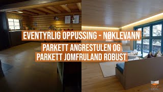 Eventyrlig Oppussing - Parkett Sudbø og Jomfruland Robust - Nøklevann