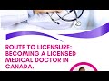 HOW TO BECOME A  MEDICAL DOCTOR IN CANADA | ROUTE TO LICENSURE FOR INTERNATIONALLY EDUCATED DOCTORS