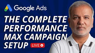 Google Ads Performance Max Campaigns | The Complete Performance Max Campaign Setup