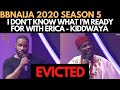 BBNAIJA 2020: KIDDWAYA EVICTED, PRINCE EVICTED | I'M NOT INTERESTED IN NENGI- KIDDWAYA, ERICA, OZO