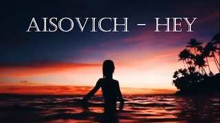 Aisovich - Hey (Official Video)