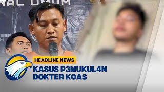 [HEADLINE NEWS 16/12] Update Kasus P3ng4ni4y44n Dokter Koas di Palembang