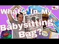 What's In My Babysitting Bag?