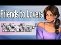 Cozy Cuddles with your Best Friend on a Cold Day [Confession] [Friends to Lovers] [Roleplay]